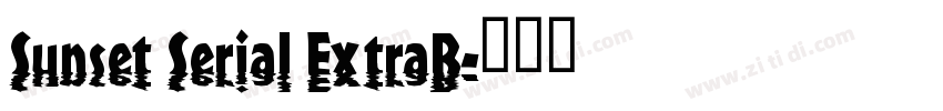Sunset Serial ExtraB字体转换